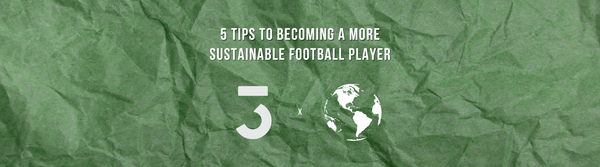 Top 5 tips to become a more sustainable football player